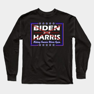 Biden Harris Making America Worse Long Sleeve T-Shirt